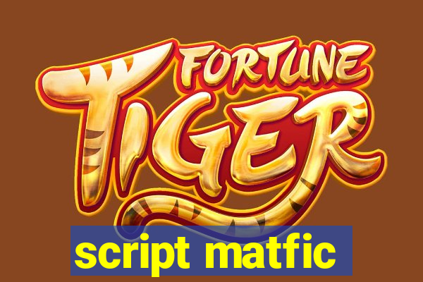 script matfic